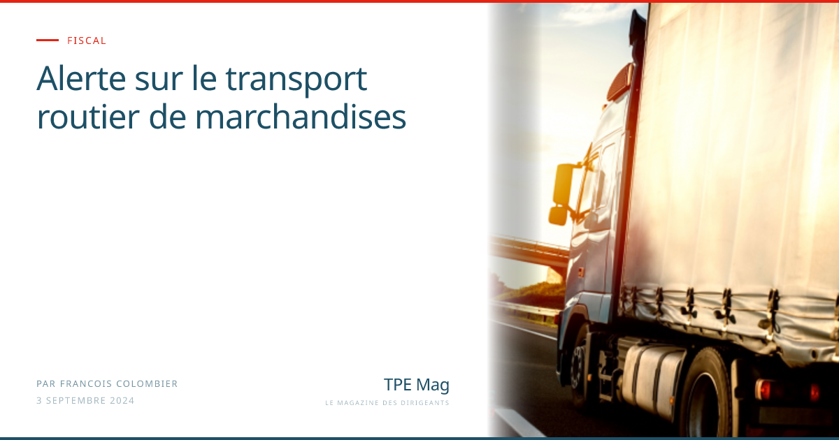 Alerte sur le transport routier de marchandises — TPE Mag