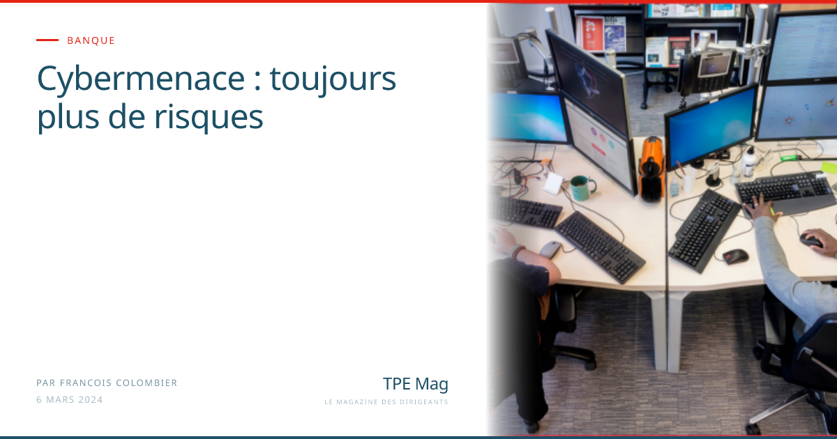 Cybermenace : toujours plus de risques — TPE Mag