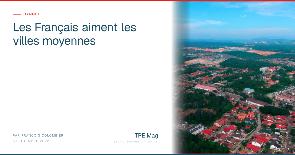 Les Français aiment les villes moyennes — TPE Mag