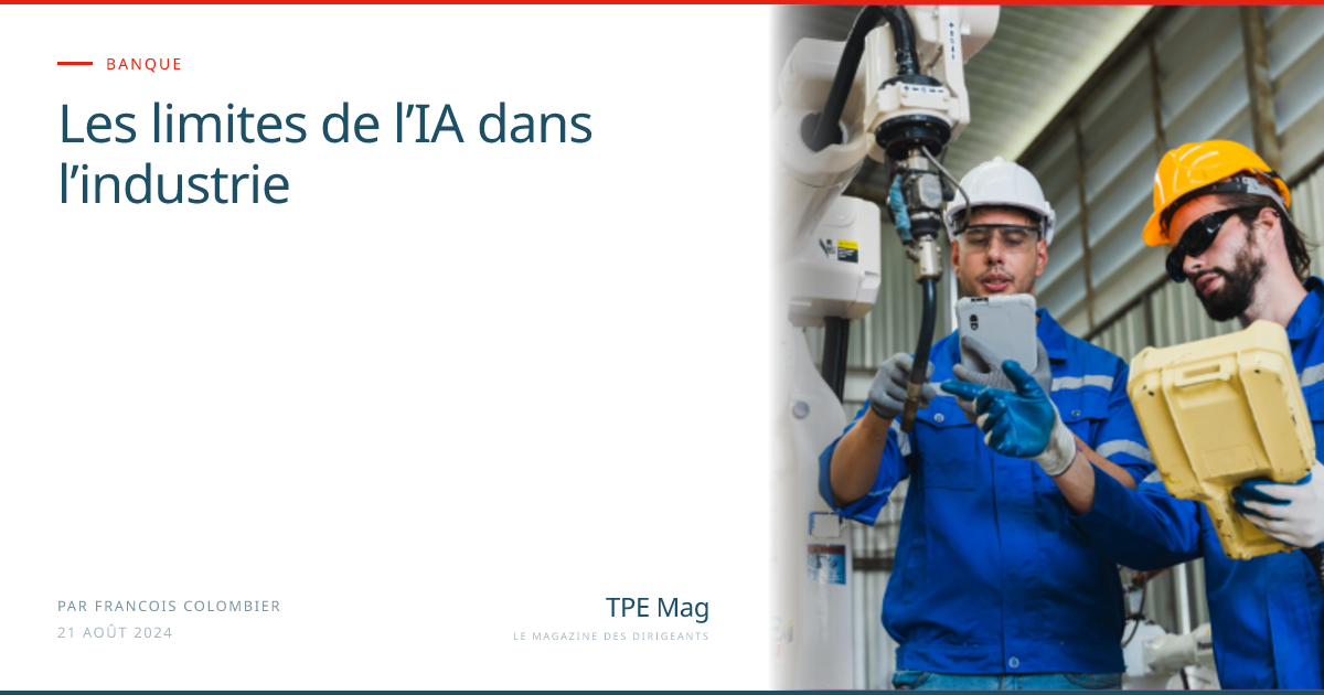 Les limites de l’IA dans l’industrie — TPE Mag