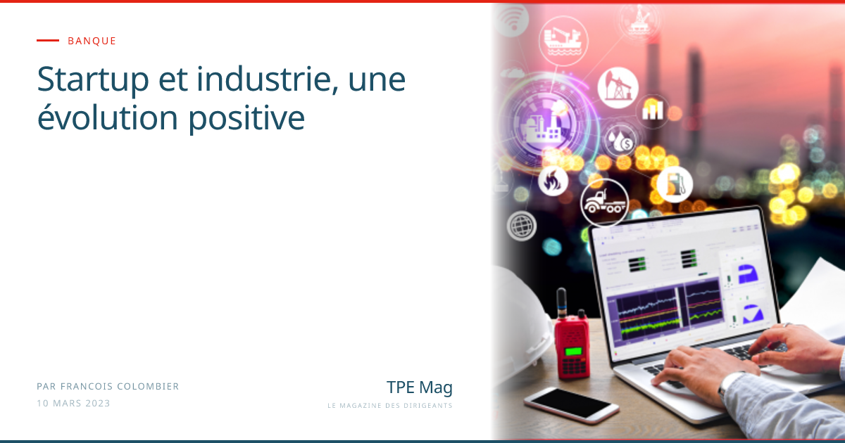 Startup et industrie, une évolution positive — TPE Mag